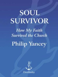 cover of the book Soul survivor: how thirteen unlikely mentors helped my faith survive the church