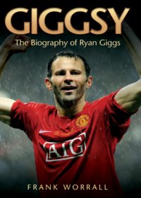 cover of the book Giggsy - The Biography of Ryan Giggs