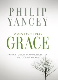 cover of the book Vanishing Grace What Ever Happened to the Good News?