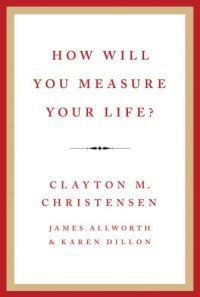 cover of the book How Will You Measure Your Life?