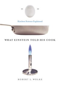 cover of the book What Einstein Told His Cook: Kitchen Science Explained