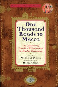 cover of the book One thousand roads to Mecca: ten centuries of travelers writing about the Muslim pilgrimage