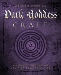 cover of the book Dark goddess craft: a journey through the heart of transformation