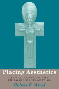 cover of the book Placing aesthetics reflections on the philosophic tradition