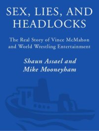 cover of the book Sex, lies, and headlocks: the real story of Vince McMahon and the World Wrestling Entertainment