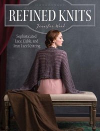 cover of the book Refined Knits: Sophisticated Lace, Cable, and Aran Lace Knitwear