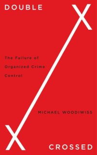 cover of the book Double crossed: the failure of organized crime control