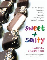 cover of the book SWEET + SALTY: the art of vegan chocolates, truffles, caramels, and more from lagusta's... luscious