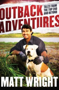 cover of the book Outback adventures: true tales from the top end and beyond