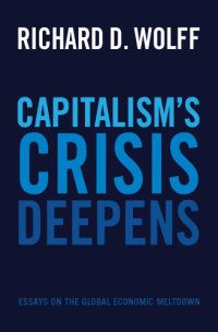 cover of the book Capitalism's crisis deepens: essays on the global economic meltdown 2010-2014