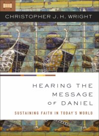 cover of the book Hearing the message of daniel: sustaining faith in today's world