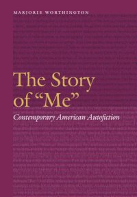 cover of the book The story of ''me'': contemporary American autofiction