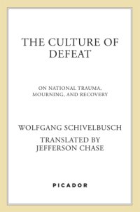 cover of the book The culture of defeat: on national trauma, mourning, and recovery