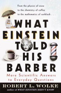 cover of the book What Einstein Told His Barber: More Scientific Answers to Everyday Questions