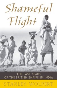 cover of the book Shameful flight: the last years of the British Empire in India