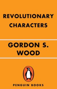 cover of the book Revolutionary Characters: What Made the Founders Different