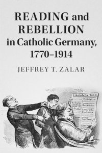 cover of the book Reading and rebellion in Catholic Germany, 1770-1914