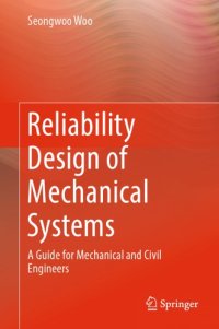 cover of the book Reliability design of mechanical systems: a guide for mechanical and civil engineers