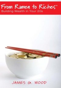 cover of the book From Ramen to Riches: Building Wealth in Your 20s: Or Spending, Saving, Investing and Managing Your Money to Get Rich Slowly, but Surely