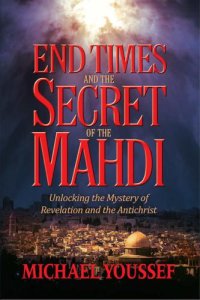 cover of the book End Times and the Secret of the Mahdi: Unlocking the Mystery of Revelation and the Antichrist