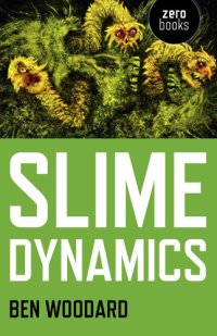 cover of the book Slime dynamics: generation, mutation, and the creep of life