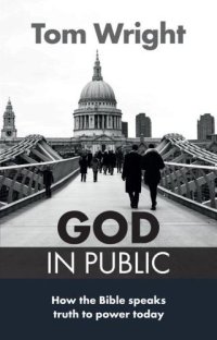 cover of the book God in Public: How the Bible Speaks Truth to Power Today