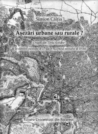 cover of the book Asezari urbane sau rurale. Orasele din Tarile Romane de la sfarsitul secolului al 17-lea la inceputul secolului al 19-lea