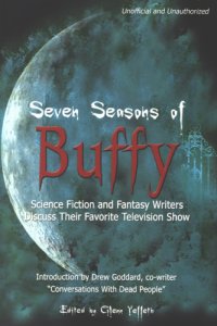 cover of the book Seven seasons of Buffy: science fiction and fantasy authors discuss their favorite television show