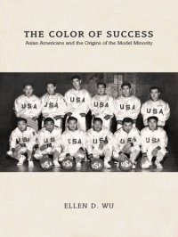 cover of the book The color of success: Asian Americans and the origins of the model minority