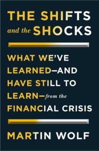 cover of the book The shifts and the shocks: what we've learned -- and have still to learn -- from the financial crisis