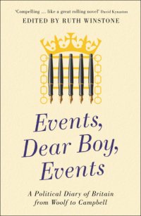 cover of the book Events, dear boy, events a political diary of Britain from Woolf to Campbell