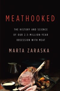 cover of the book Meathooked: the history and science of our 2.5-million-year obsession with meat