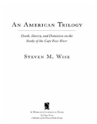 cover of the book An American trilogy: death, slavery, and dominion on the banks of the Cape Fear River