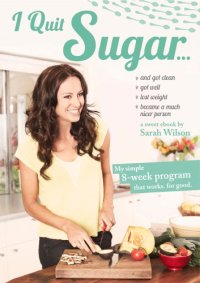 cover of the book I quit sugar: your complete 8-week detox program and cookbook