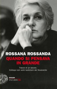 cover of the book Quando si pensava in grande. Tracce di un secolo. Colloqui con venti testimoni del Novecento