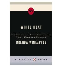 cover of the book White heat: the friendship of Emily Dickinson and Thomas Wentworth Higginson