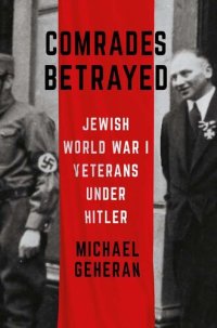 cover of the book Comrades Betrayed: Jewish World War I Veterans under Hitler