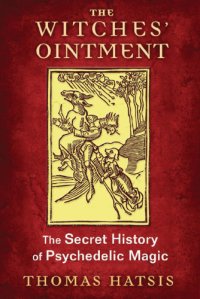 cover of the book The witches' ointment: the secret history of psychedelic magic