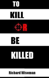 cover of the book To Kill or Be Killed