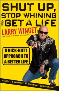 cover of the book Shut up, stop whining, and get a life: a kick-butt approach to a better life