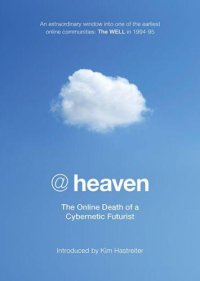 cover of the book @heaven: The Online Death of a Cybernetic Futurist