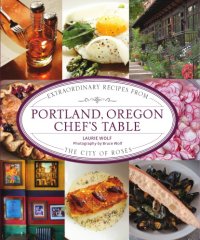 cover of the book Portland, Oregon chef's table: extraordinary recipes from the City of Roses