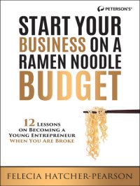 cover of the book Start your business on a ramen noodle budget: 12 lessons on becoming a young entrepreneur when you are broke