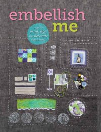 cover of the book Embellish me how to print, dye, and decorate your fabric