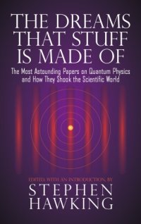 cover of the book The dreams that stuff is made of: the most astounding papers on quantum physics-and how they shook the scientific world