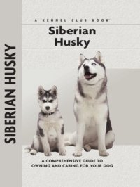 cover of the book Siberian Husky: a Comprehensive Guide to Owning and Caring for Your Dog