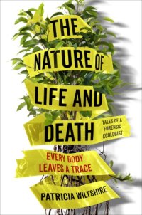 cover of the book The Nature of Life and Death: Every Body Leaves a Trace