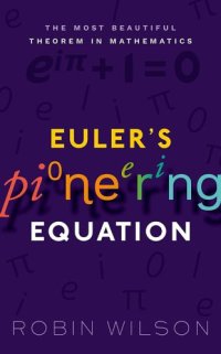 cover of the book Euler's pioneering equation: the most beautiful theorem in mathematics