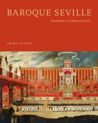 cover of the book Baroque Seville: sacred art in a century of crisisC