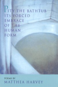 cover of the book Pity the Bathtub Its Forced Embrace of the Human Form